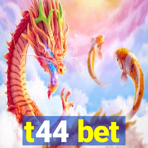 t44 bet